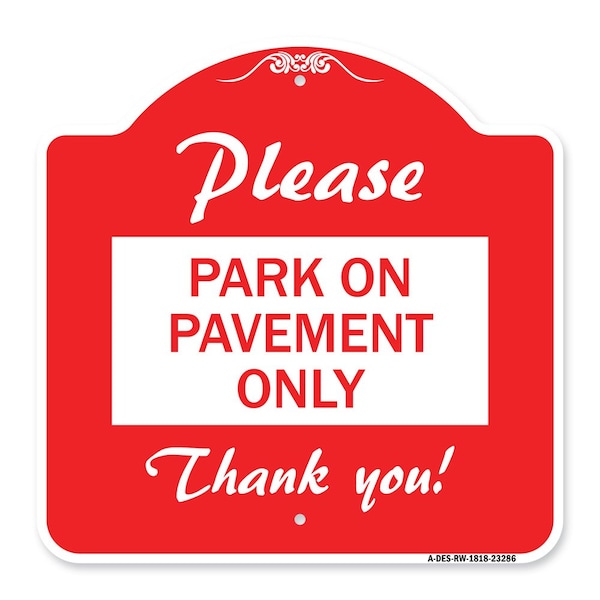 Signmission Please Park on Pavement Thank You, Red & White Aluminum Architectural Sign, 18" x 18", RW-1818-23286 A-DES-RW-1818-23286 - main